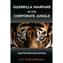 Guerrilla Warfare in the Corporate Jungle: Adaptations for Survival