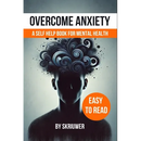 Overcome Anxiety Book: Self Help for Mental Health