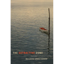 The Extractive Zone: Social Ecologies and Decolonial Perspectives