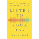 Listen to Your Day: The Life-Changing Practice of Paying Attention