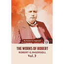 The Works Of Robert G. Ingersoll Vol. 3
