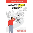 Who's Your Mike?: A No-Bullshit Guide to the People You'll Meet on Your Entrepreneurial Journey