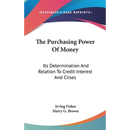 The Purchasing Power Of Money: Its Determination And Relation To Credit Interest And Crises