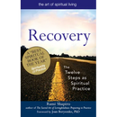 Recovery--The Sacred Art: The Twelve Steps as Spiritual Practice