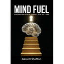 Mind Fuel: Maximizing Mental Energy For Success