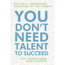 You Don't Need Talent to Succeed: But Everything Else Counts
