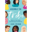 Assemble the Tribe: Believe in Your Value. Find Belonging. Be Different.