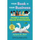Your Book Is Your Business: Money-Making Sales Strategies