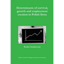 Determinants of survival, growth and employment creation in Polish firms