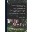Foreign Trade and Industrial Development of China. An Historical and Integrated Analysis Through 1948