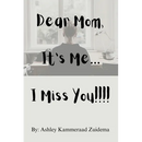 Dear Mom, it's Me.... I miss you!!