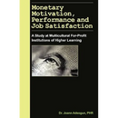 Monetary Motivation, Performance and Job Satisfaction