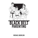 Black Belt Parenting