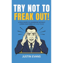 Try Not to Freak Out!: A Field Guide to Leadership Without Losing Your Mind (or Your Team)