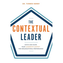 The Contextual Leader: Match and Shape Your Leadership Context for Organizational Performance