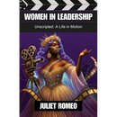 Women in Leadership: Unscripted: a Life in Motion