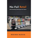 No-Fail Retail: Merchandising Techniques for Stores