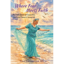 Where Fear Meets Faith: Heartfelt Stories of Connection, Surviving Cancer & Living Life