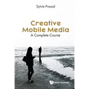 Creative Mobile Media: A Complete Course