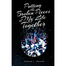 Putting the Broken Pieces of My Life Together