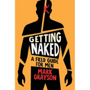 Getting Naked: A Field Guide for Men