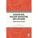 Disaster Risk, Resilient Agriculture and Livelihood: Methods and Applications