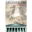 Megamergers: Corporate America's Billion-Dollar Takeovers