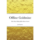Offline Goldmine: Make Money Helping Offline Business Succeed