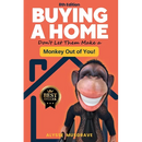 Buying a Home - Don't Let Them Make a Monkey Out of You! 8th Edition