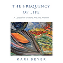The Frequency of Life: A Collection of Word Art and Artwork