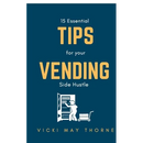 15 Essentials Tips for Your Vending Side-Hustle