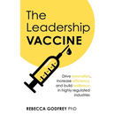 The Leadership Vaccine: Drive innovation, increase efficiency, and build resilience in highly regulated industries