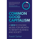 Common Good Capitalism: A new economic model for growth to benefit business and society