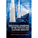 Industrial Upgrading in the Textiles and Clothing Industry: Pakistan and Late Industrialization