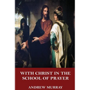 With Christ in the School of Prayer