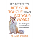 It's Better to Bite Your Tongue Than Eat Your Words