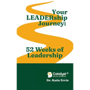 Your LEADERship Journey: 52 Weeks of Leadership