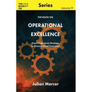 The Book On Operational Excellence: From High-Level Strategy to Ground-Level Execution
