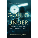 Going Under: Memoir of an Anesthesiologist