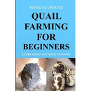 Quail Farming For Beginners: Everything You Need To Know (Revised And Updated)
