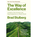 The Way of Excellence: A Guide to True Greatness and Deep Satisfaction in a Chaotic World