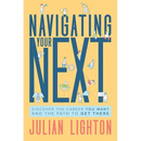 Navigating Your Next: Discover the Career You Want and the Path to Get There