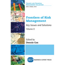 Frontiers of Risk Management, Volume II: Key Issues and Solutions