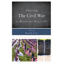 Interpreting the Civil War at Museums and Historic Sites