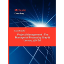 Exam Prep for Project Management: The Managerial Process by Gray & Larson, 4th Ed.