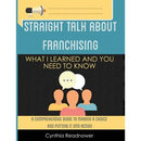 Straight Talk About Franchising: What I Learned and You Need to Know