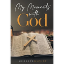 My Moments With God
