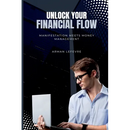 Unlock Your Financial Flow: Manifestation Meets Money Management