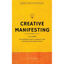 Creative Manifesting: 11 Laws of Manifestation to Amplify Your Intuition and Inner Genius - Channel Infinite Intelligence and Become a Vessel for Cosm