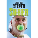 Life Is Best Served Sober